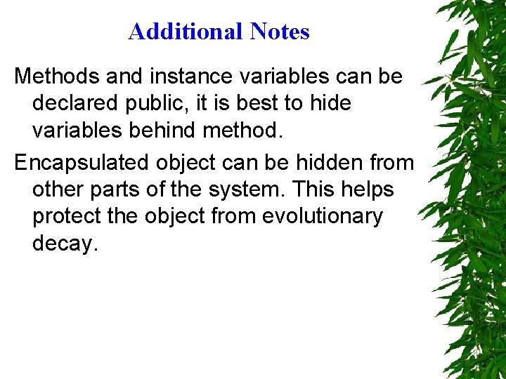 Additional Notes Methods and instance variables can be declared public, it is best to