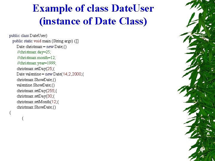 Example of class Date. User (instance of Date Class) public class Date. User} public