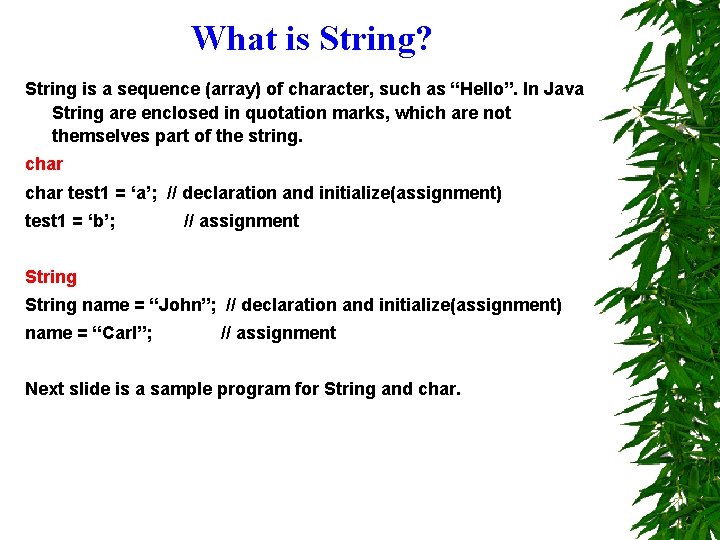 What is String? String is a sequence (array) of character, such as “Hello”. In