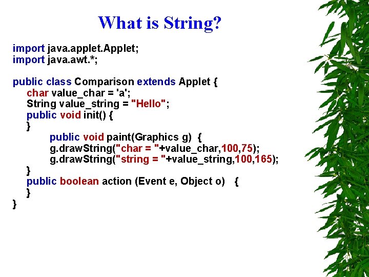 What is String? import java. applet. Applet; import java. awt. *; public class Comparison