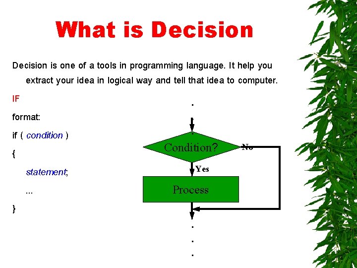 What is Decision is one of a tools in programming language. It help you