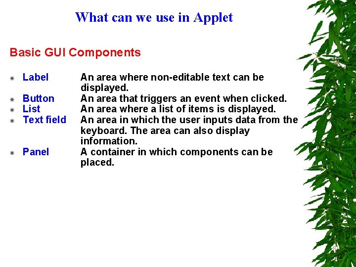 What can we use in Applet Basic GUI Components Label Button List Text field