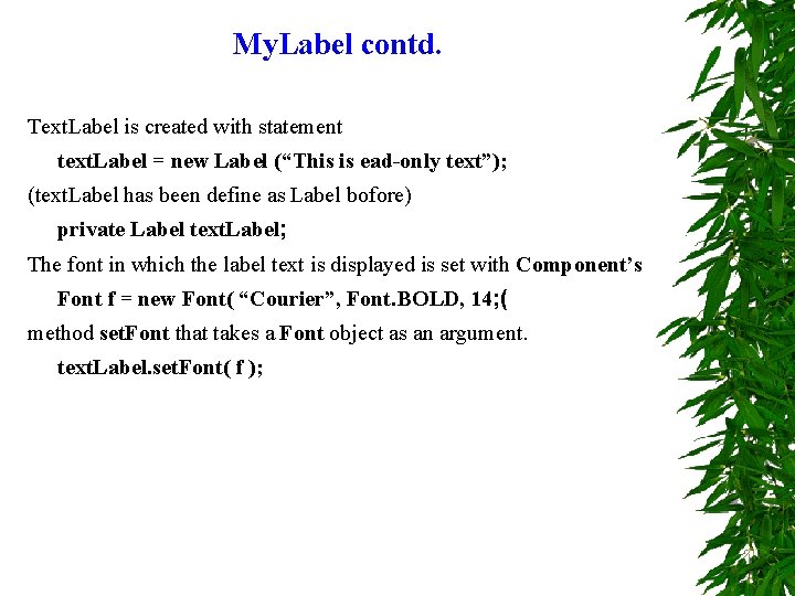 My. Label contd. Text. Label is created with statement text. Label = new Label