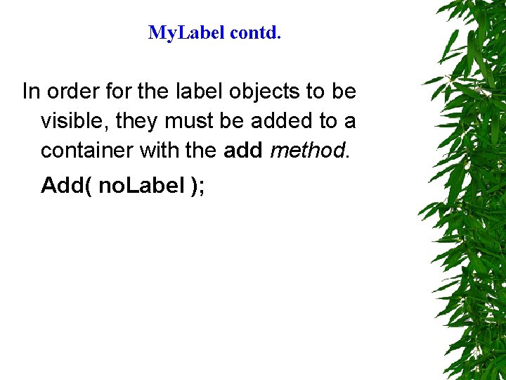 My. Label contd. In order for the label objects to be visible, they must