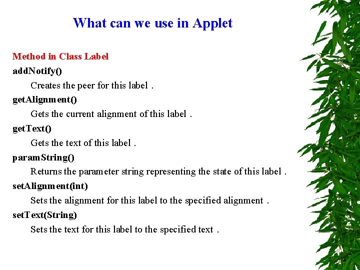 What can we use in Applet Method in Class Label add. Notify() Creates the