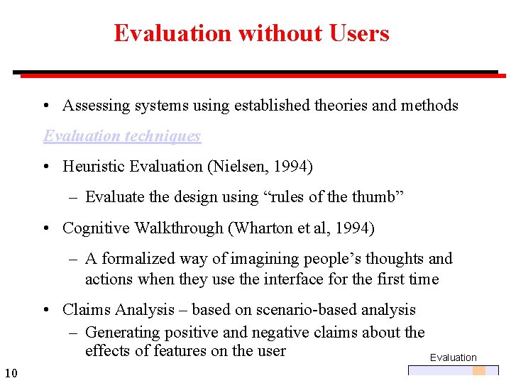 Evaluation without Users • Assessing systems using established theories and methods Evaluation techniques •