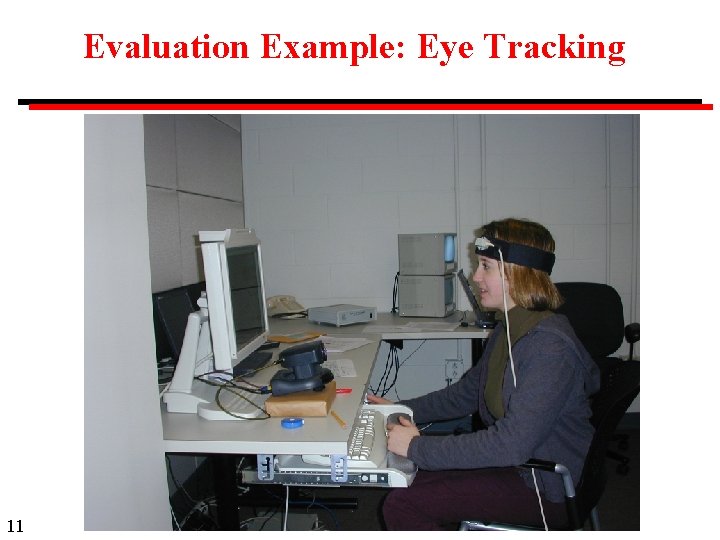 Evaluation Example: Eye Tracking 11 