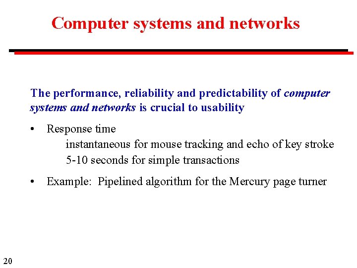 Computer systems and networks The performance, reliability and predictability of computer systems and networks