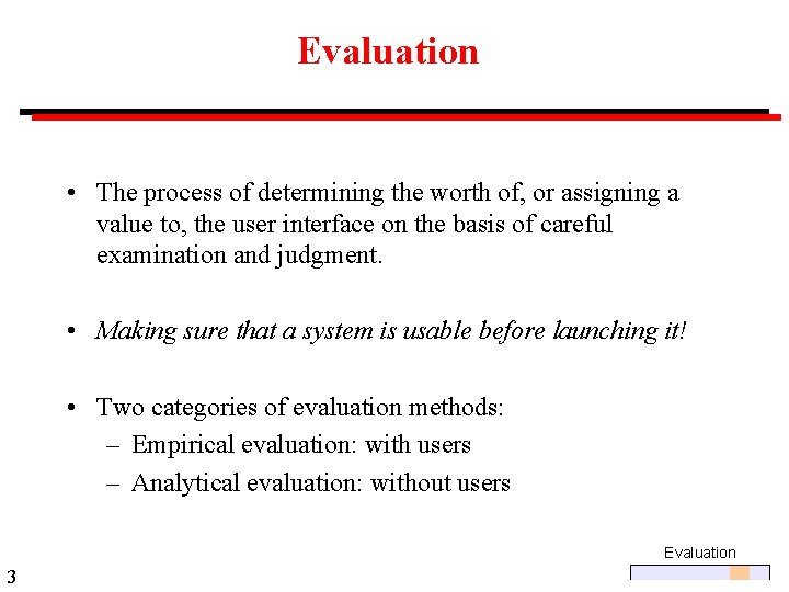 Evaluation • The process of determining the worth of, or assigning a value to,