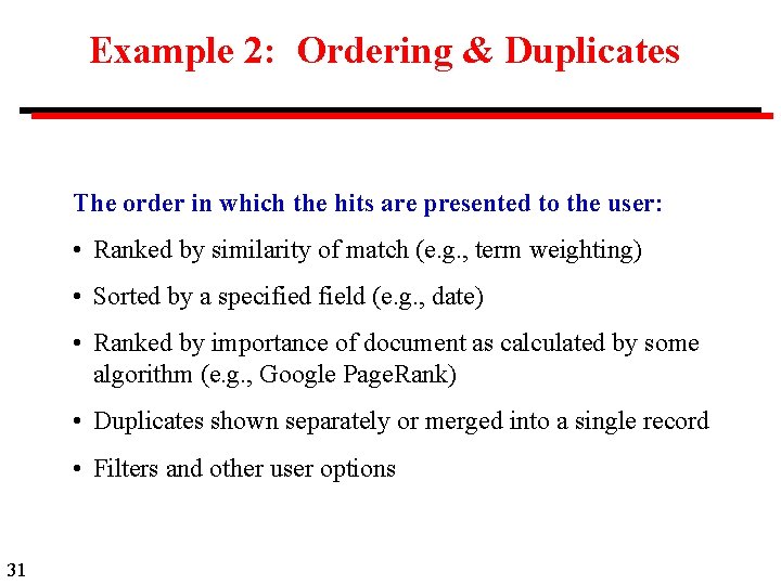 Example 2: Ordering & Duplicates The order in which the hits are presented to