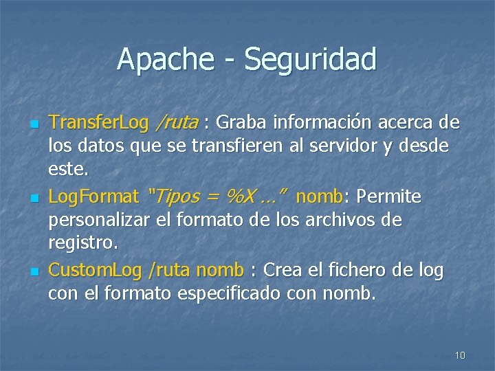 Apache - Seguridad n n n Transfer. Log /ruta : Graba información acerca de