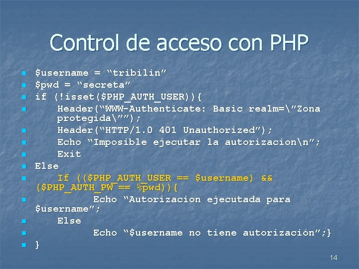 Control de acceso con PHP n n n n $username = “tribilin” $pwd =