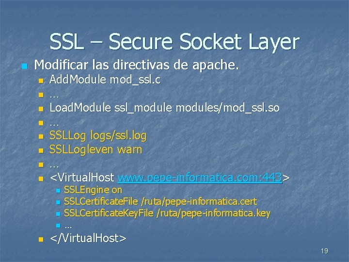 SSL – Secure Socket Layer n Modificar las directivas de apache. n n n