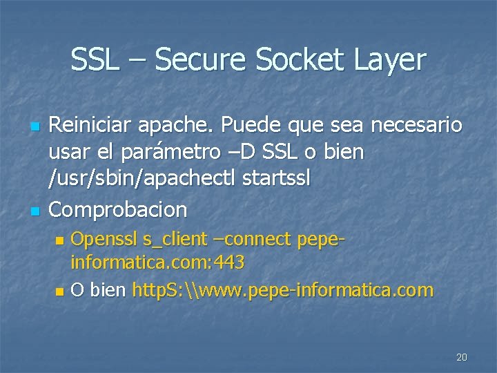 SSL – Secure Socket Layer n n Reiniciar apache. Puede que sea necesario usar