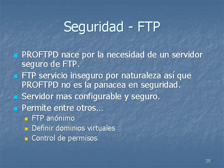 Seguridad - FTP n n PROFTPD nace por la necesidad de un servidor seguro