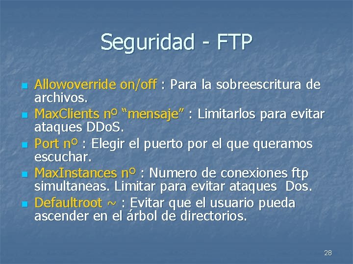 Seguridad - FTP n n n Allowoverride on/off : Para la sobreescritura de archivos.