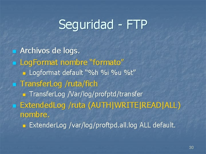 Seguridad - FTP n n Archivos de logs. Log. Format nombre “formato” n n