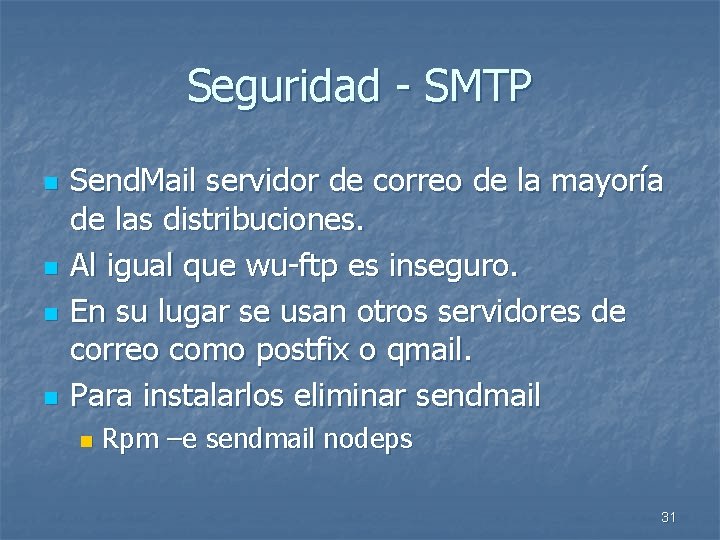 Seguridad - SMTP n n Send. Mail servidor de correo de la mayoría de