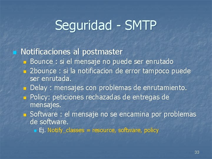 Seguridad - SMTP n Notificaciones al postmaster n n n Bounce : si el