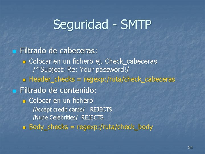 Seguridad - SMTP n Filtrado de cabeceras: n n n Colocar en un fichero