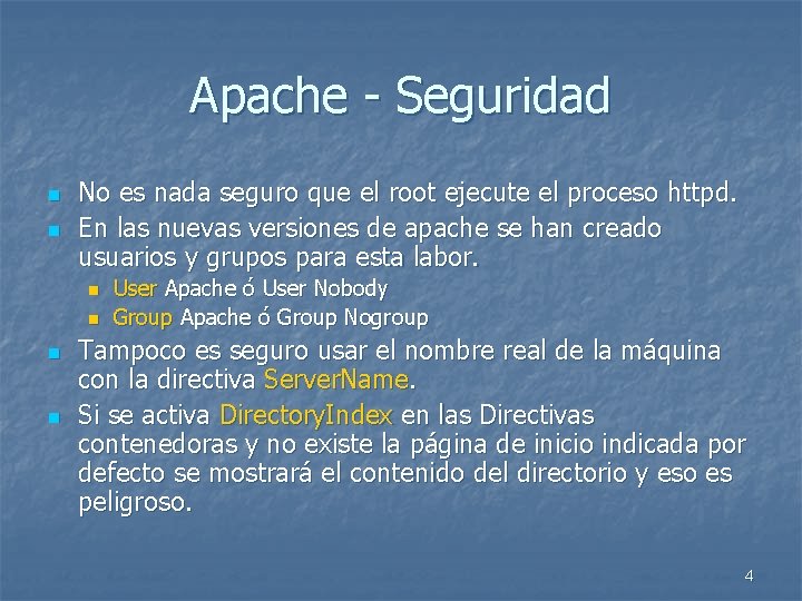 Apache - Seguridad n n No es nada seguro que el root ejecute el