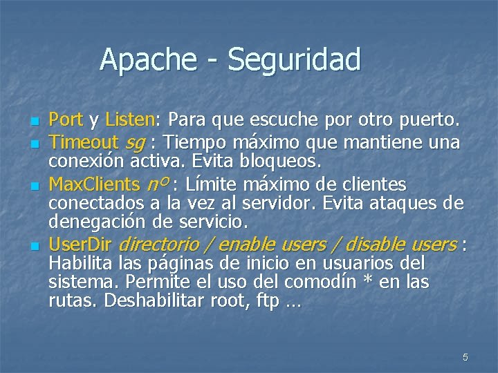 Apache - Seguridad n n Port y Listen: Para que escuche por otro puerto.
