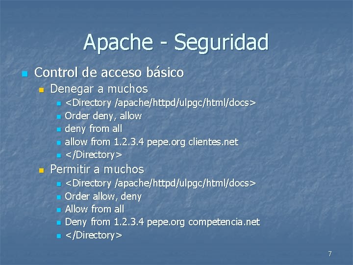 Apache - Seguridad n Control de acceso básico n Denegar a muchos n n