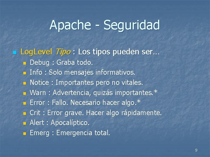 Apache - Seguridad n Log. Level Tipo : Los tipos pueden ser… n n