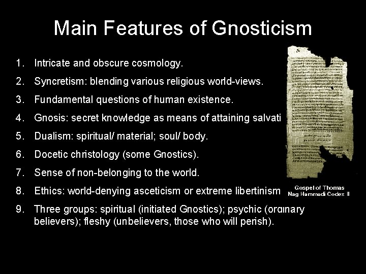 Main Features of Gnosticism 1. Intricate and obscure cosmology. 2. Syncretism: blending various religious