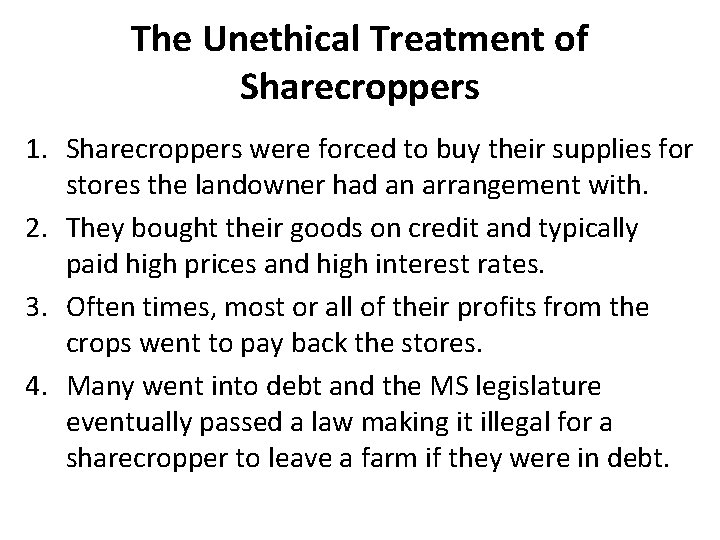 The Unethical Treatment of Sharecroppers 1. Sharecroppers were forced to buy their supplies for
