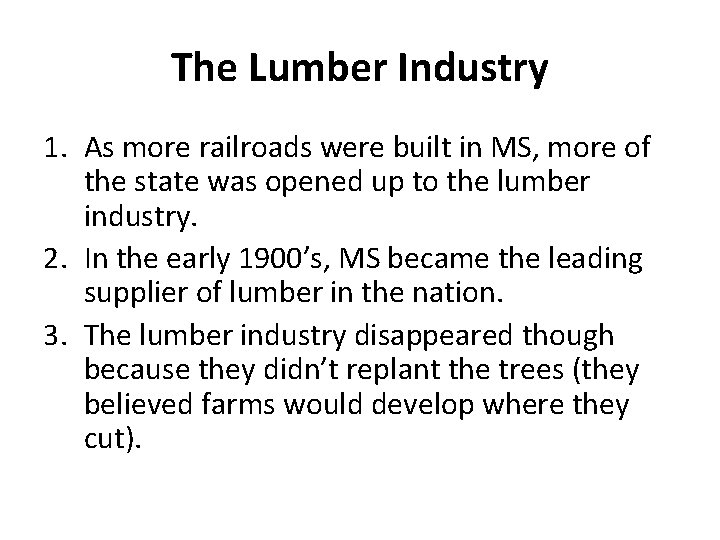 The Lumber Industry 1. As more railroads were built in MS, more of the