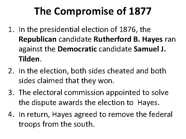 The Compromise of 1877 1. In the presidential election of 1876, the Republican candidate