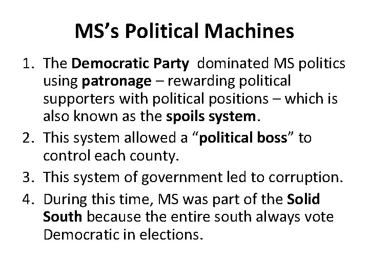MS’s Political Machines 1. The Democratic Party dominated MS politics using patronage – rewarding