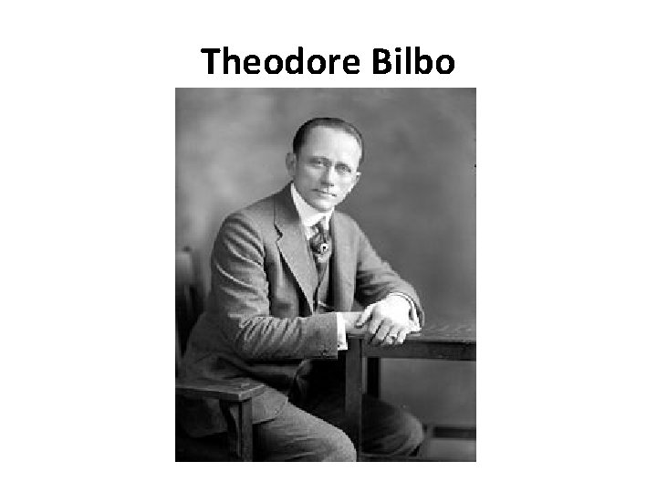 Theodore Bilbo Theodore Bilbo