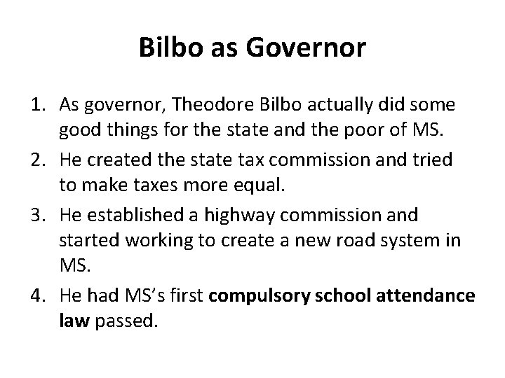 Bilbo as Governor 1. As governor, Theodore Bilbo actually did some good things for