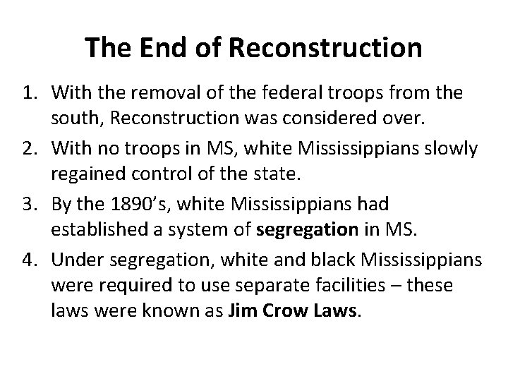 The End of Reconstruction 1. With the removal of the federal troops from the