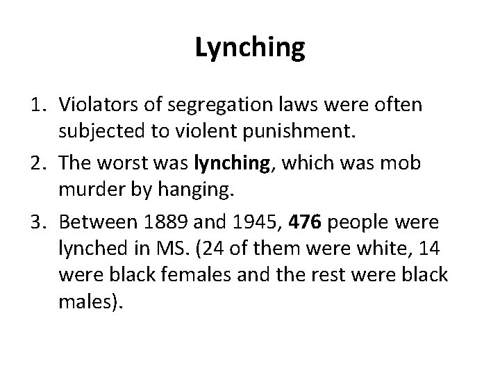 Lynching 1. Violators of segregation laws were often subjected to violent punishment. 2. The