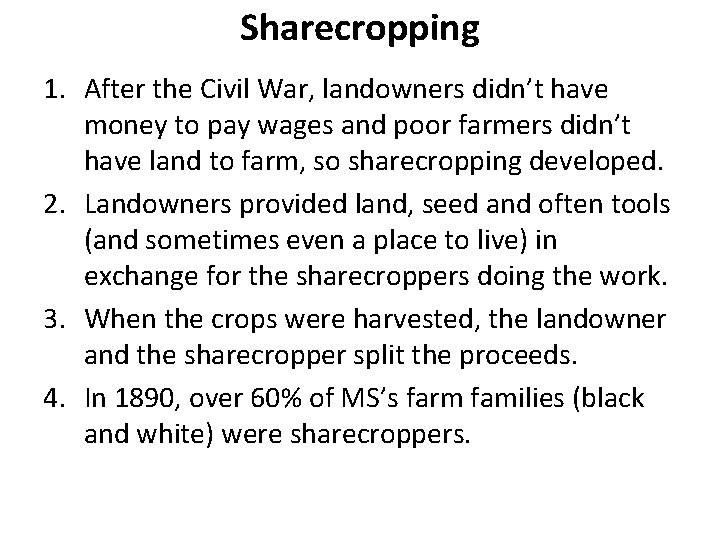 Sharecropping 1. After the Civil War, landowners didn’t have money to pay wages and