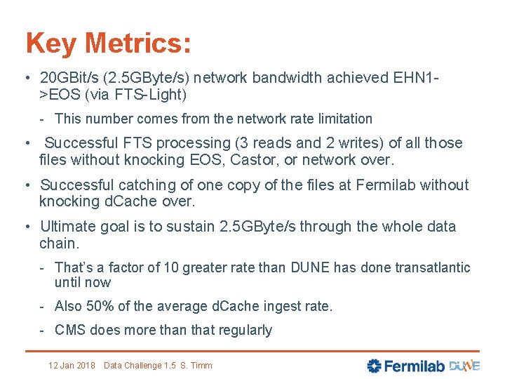 Key Metrics: • 20 GBit/s (2. 5 GByte/s) network bandwidth achieved EHN 1>EOS (via