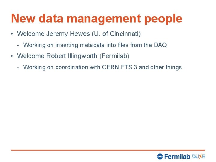 New data management people • Welcome Jeremy Hewes (U. of Cincinnati) - Working on