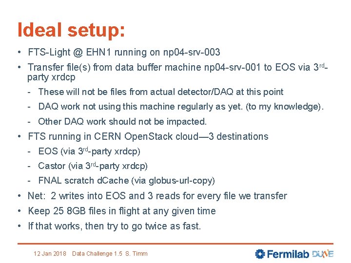 Ideal setup: • FTS-Light @ EHN 1 running on np 04 -srv-003 • Transfer