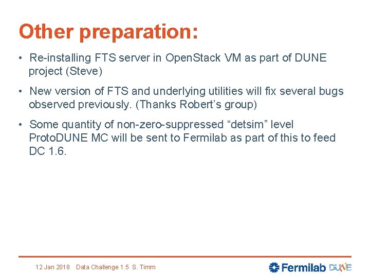 Other preparation: • Re-installing FTS server in Open. Stack VM as part of DUNE
