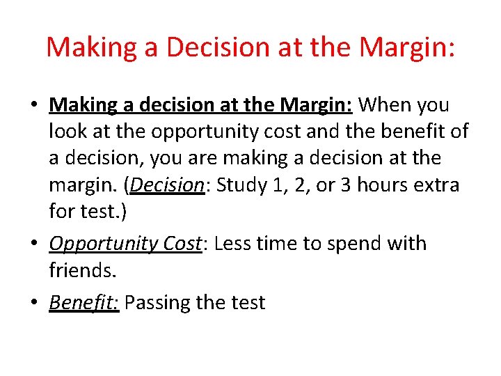 Making a Decision at the Margin: • Making a decision at the Margin: When