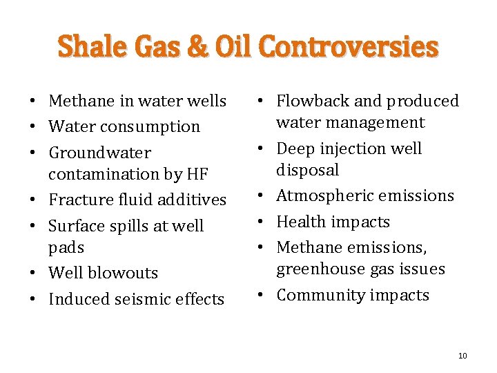 Shale Gas & Oil Controversies • Methane in water wells • Water consumption •