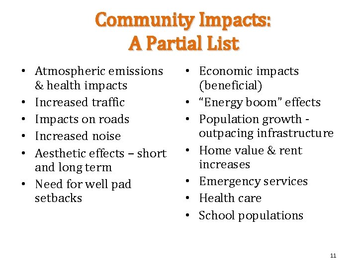Community Impacts: A Partial List • Atmospheric emissions & health impacts • Increased traffic