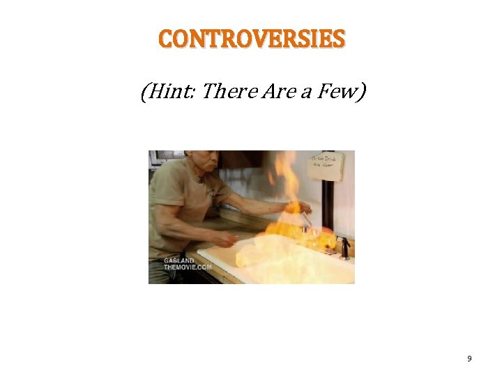 CONTROVERSIES (Hint: There Are a Few) 9 