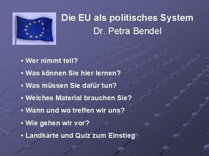 Die EU als politisches System Dr. Petra Bendel • Wer nimmt teil? • Was