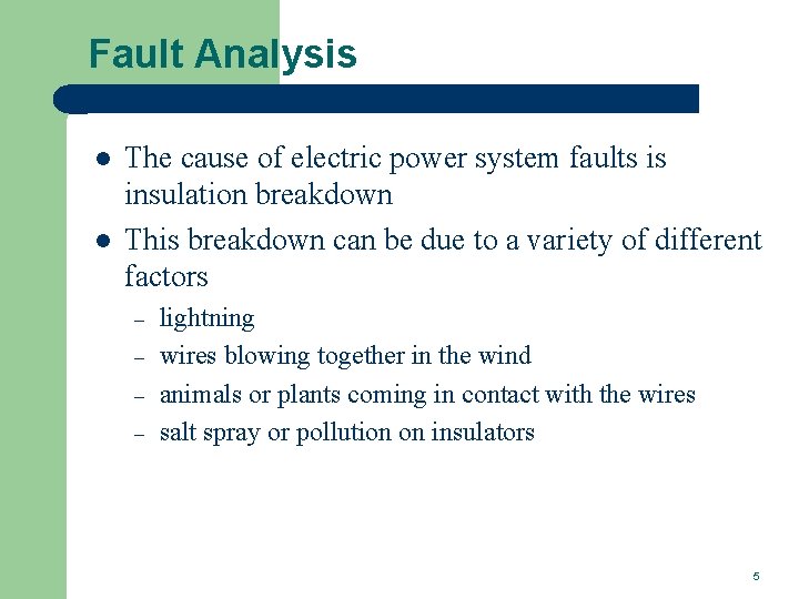 Fault Analysis l l The cause of electric power system faults is insulation breakdown