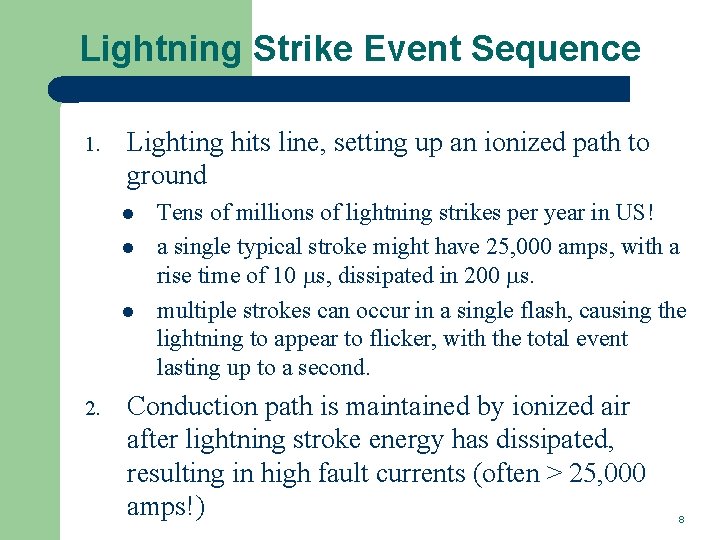 Lightning Strike Event Sequence 1. Lighting hits line, setting up an ionized path to