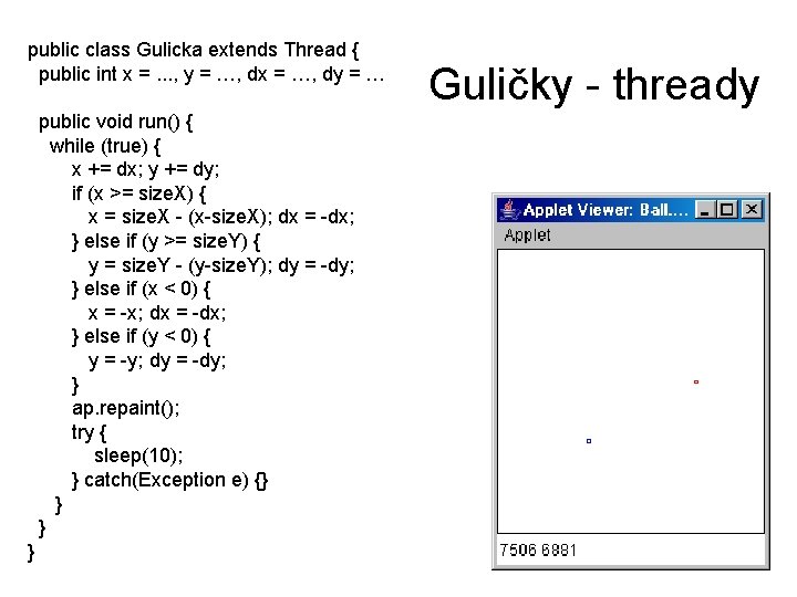 public class Gulicka extends Thread { public int x =. . . , y